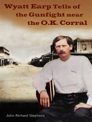 cover image of Wyatt Earp Tells of the Gunfight Near the O.K. Corral